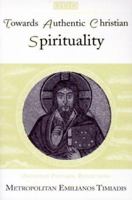 Towards Authentic Christian Spirituality: Orthodox Pastoral Reflections 1885652186 Book Cover