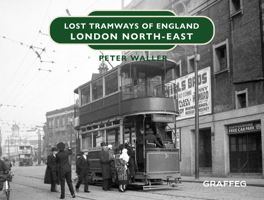 Lost Tramways of England: London North-East 1914079809 Book Cover