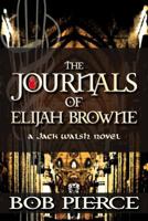 The Journals of Elijah Browne: A Jack Walsh Novel 1499786913 Book Cover