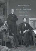 Abraham Lincoln and William Cullen Bryant: Their Civil War 3319315889 Book Cover