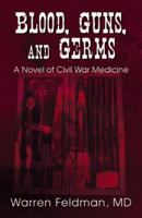 Blood, Guns, and Germs 0741441594 Book Cover