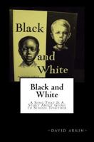 Black and White: A Song That Is a Story about Freedom to Go to School Together 0615452183 Book Cover