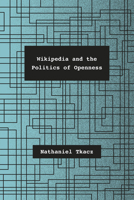 Wikipedia and the Politics of Openness 022619230X Book Cover