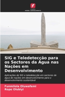 SIG e Teledetecção para os Sectores da Água nas Nações em Desenvolvimento: Aplicações de SIG e teledetecção em sectores de água de nações em ... sustentável (Portuguese Edition) 6204513877 Book Cover