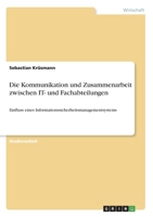 Die Kommunikation und Zusammenarbeit zwischen IT- und Fachabteilungen: Einfluss eines Informationssicherheitsmanagementsystems (German Edition) 3346040771 Book Cover