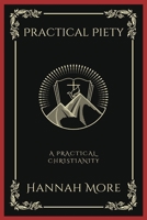 Practical Piety: A Practical Christianity (Grapevine Press) 9358377178 Book Cover