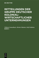 Mitteilungen Der Gruppe Deutscher Kolonialwirtschaftlicher Unternehmungen. Band 5 3111236501 Book Cover