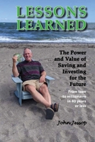 Lessons Learned: The Power and Value of Saving and Investing for the Future 1989076041 Book Cover