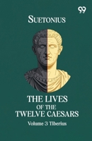 The Lives Of The Twelve Caesars: Volume 3 Tiberius 9376807448 Book Cover
