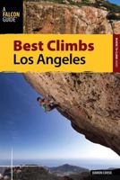 Best Climbs Los Angeles (Best Climbs Series) 0762796324 Book Cover