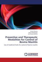 Preventive and Therapeutic Modalities for Control of Bovine Mastitis: Use of medicinal herbs for control of bovine mastitis 3659364142 Book Cover