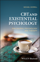 CBT and Existential Psychology: Philosophy, Psychology and Therapy 1119310962 Book Cover