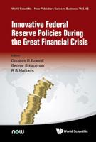 Innovative Federal Reserve Policies During the Great Financial Crisis 9813236582 Book Cover