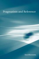 Pragmatism and Reference 0262026600 Book Cover