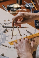 Building Information Modeling Architectural Marvels with Revit 2901584411 Book Cover