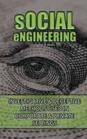 Social Engineering: Investigative & Deceptive Methods Used in Corporate & Private Settings B0DRTHR4LS Book Cover