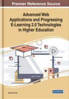 Advanced Web Applications and Progressing E-Learning 2.0 Technologies in Higher Education 1522585974 Book Cover