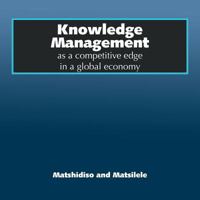 Knowledge Management as a Competitive Edge in a Global Economy 1477113649 Book Cover