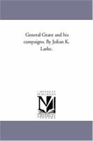 General Grant and His Campaigns 1275697038 Book Cover