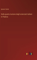 Sulla quarta riunione degli scienziati italiani in Padova (Italian Edition) 3385068576 Book Cover