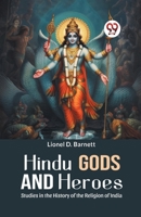 Hindu Gods And Heroes Studies In The History Of The Religion Of India 9359325724 Book Cover