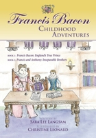 Francis Bacon: Childhood Adventures 0578933209 Book Cover