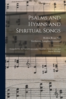 Psalms and Hymns and Spiritual Songs: Compiled for the Use of Universalist Churches, Associations, and Social Meetings 101914260X Book Cover