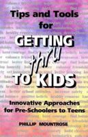 Tips and Tools for Getting Thru to Kids 0965378748 Book Cover