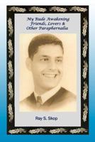 My Rude Awakening Friends, Lovers & Other Paraphernalia 1470087693 Book Cover