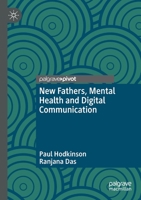 New Fathers, Mental Health and Digital Communication 3030664848 Book Cover
