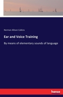 Ear and Voice Training by Means of Elementary Sounds of Language 1019001321 Book Cover