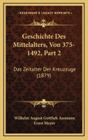 Geschichte Des Mittelalters, Von 375-1492, Part 2: Das Zeitalter Der Kreuzzuge (1879) 1161184252 Book Cover