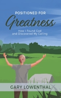 Positioned for Greatness : How I Found God and Discovered My Calling 1734727705 Book Cover