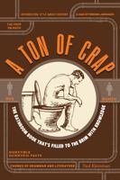 A Ton of Crap: The Bathroom Book That's Filled to the Brim with Knowledge by Paul Kleinman 1440529353 Book Cover