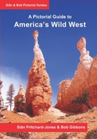 America's Wild West: A Pictorial Guide: An illustrated trekking guide to America's National Parks: Zion, Bryce, Capitol Reef, Arches, Canyonlands, ... Grand Canyon B0991C76WV Book Cover