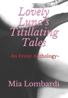 Lovely Luna’s Titillating Tales ~An Erotic Anthology: Intro-tale and closing by Samantha Cie 1794648909 Book Cover
