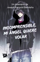 Incomprensible, mi ángel quiere volar B0C3DJCH4X Book Cover