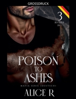 Poison to Ashes: Mafia Serie, 3 Bücher in 1! (Deutsch) (Poison to Ashes (Deutsch)) (German Edition) B0H9KB5885 Book Cover