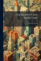 Six Against the Secretary 1025107187 Book Cover