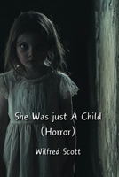 She Was just A Child (Horror) B0DPJLGCJH Book Cover