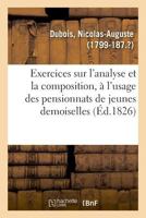 Exercices sur l'analyse et la composition, à l'usage des pensionnats de jeunes demoiselles 2019324474 Book Cover