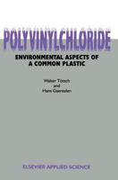 Polyvinylchloride: Environmental aspects of a common plastic 1851667741 Book Cover