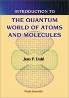 Introduction to the Quantum World of Atoms and Molecules 9810245653 Book Cover