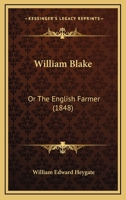 William Blake: Or The English Farmer 1165148579 Book Cover