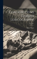 Contributions To Irish Lexicography; Volume 1 1022599178 Book Cover