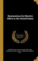 Nominations for elective office in the United States (Politics and people: the ordeal of self-government in America) 1357561180 Book Cover