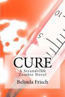 Cure: A Strandville Zombie Novel 1477583025 Book Cover