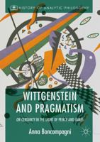 Wittgenstein and Pragmatism: On Certainty in the Light of Peirce and James 1137588462 Book Cover
