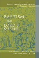 Commentary on Luther's Catechisms: Baptism and Lord's Supper 075861151X Book Cover