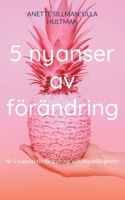 5 nyanser av förändring: Nr 5 kopplas till förändring. och nya möjligheter (Swedish Edition) 9180971547 Book Cover